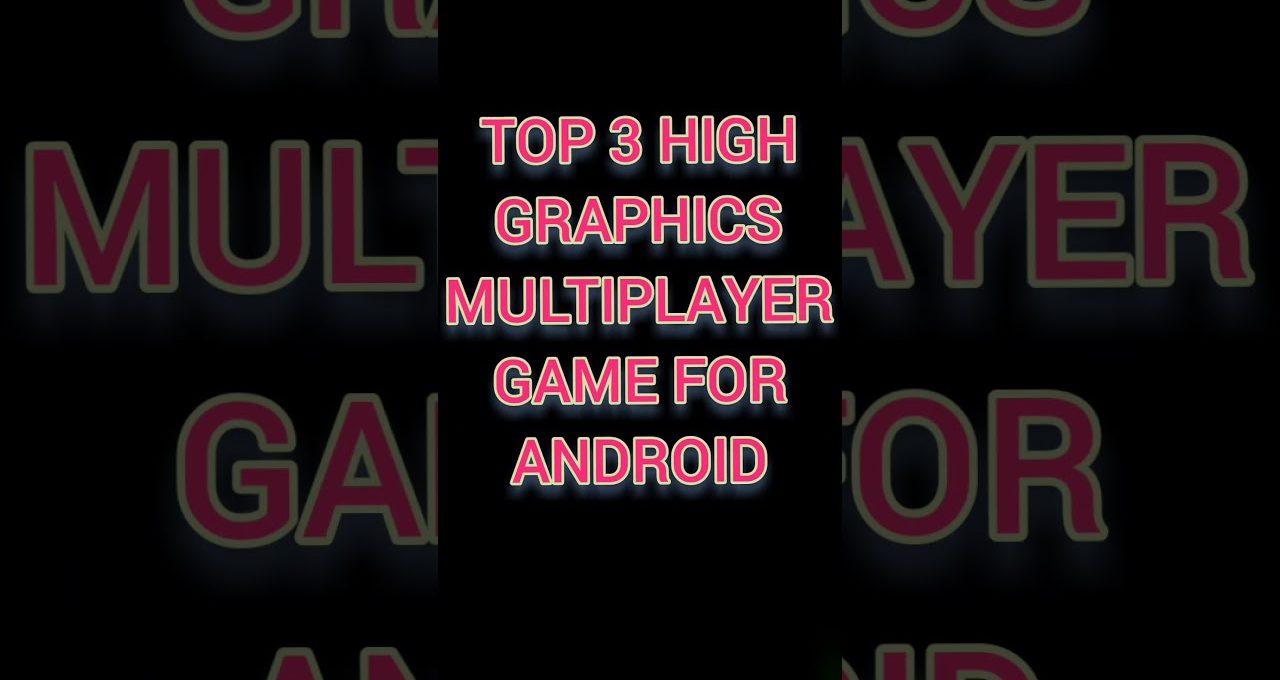 Bold neon text reading "Top 3 High Graphics Multiplayer Game for Android" centered on black background