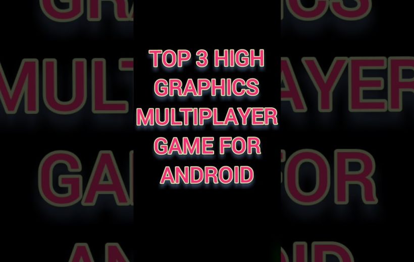 Bold neon text reading "Top 3 High Graphics Multiplayer Game for Android" centered on black background