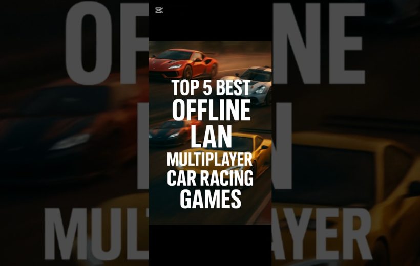 Bold white text listing "Top 5 Best Offline LAN Multiplayer Car Racing Games" over blurred cars