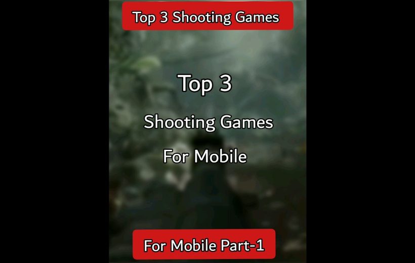 List titled "Top 3 Shooting Games For Mobile" over blurred first-person shooter background
