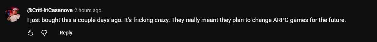 YouTube comment screenshot showing username CritHitCasanova praising a recent ARPG purchase and change.